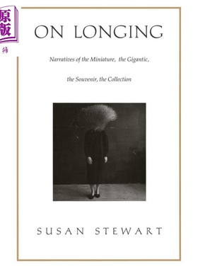 On longing 英文原版 论渴望：关于微小物品、巨大物品、纪念品及收藏品的叙事 Susan Stewart 文化批评与研究【中商原版】