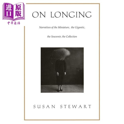 On longing 英文原版 论渴望：关于微小物品、巨大物品、纪念品及收藏品的叙事 Susan Stewart 文化批评与研究【中商原版】