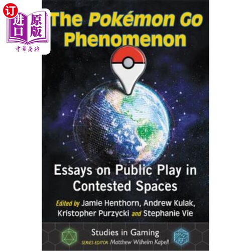 海外直订The Pokemon Go Phenomenon: Essays on Public Play in Contested Spaces 《精灵宝可梦Go现象:争议空间中的公共游