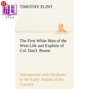 White the 海外直订The Life Dan Boone Col. Man Exploits and 肯塔基州第一位定居者丹·l· Firs West First