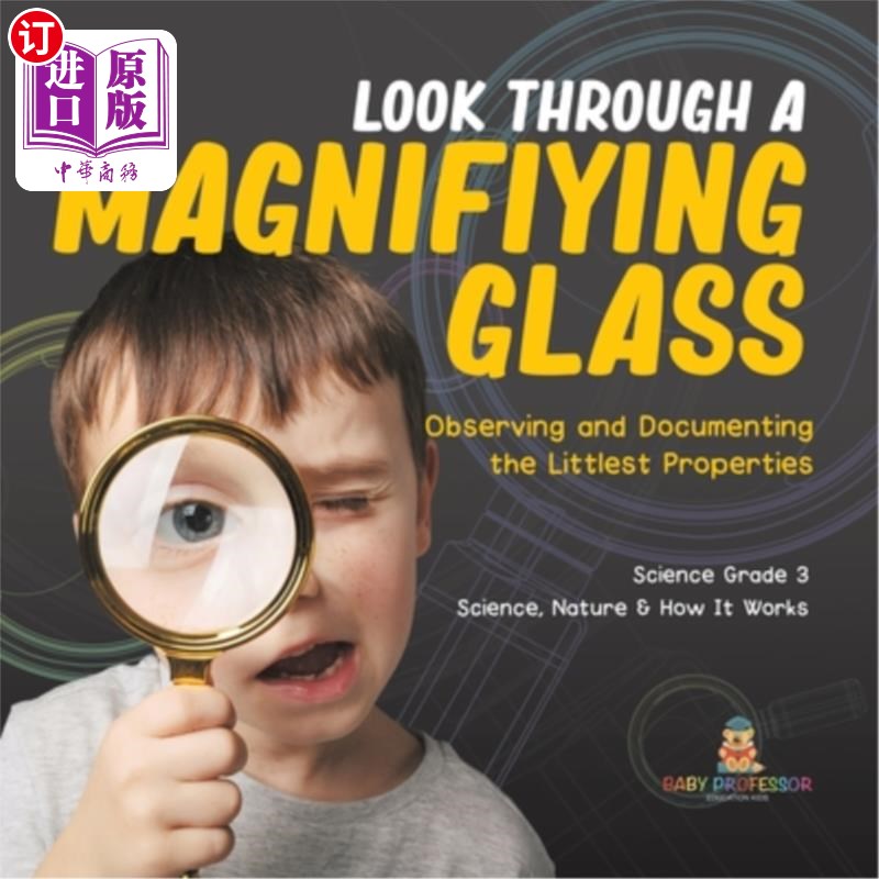 海外直订Look Through a Magnifiying Glass: Observing and Documenting the Littlest Propert 通过放大镜看:观察和记录最