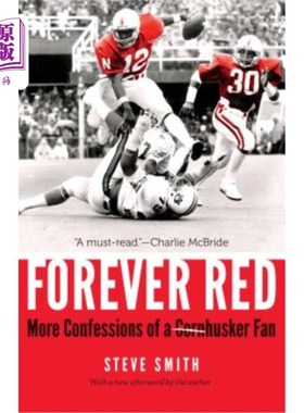 海外直订Forever Red: More Confessions of a Cornhusker Fan 永远的红色：更多的玉米粉碎机粉丝的忏悔