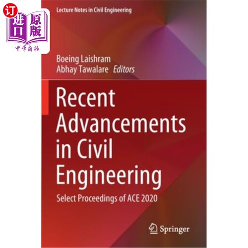 海外直订Recent Advancements in Civil Engineering: Select Proceedings of Ace 2020 土木工程的最新进展:Ace 2020选刊