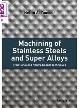 加工不锈钢与超级合金 传统与非传统技术 Machining of Stainless Steels and Super Alloys英文原版 Helmi Youssef【中商原?