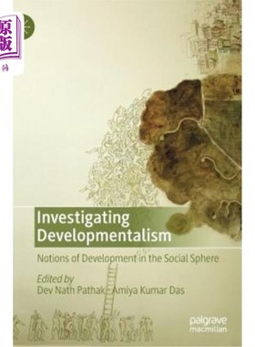 海外直订Investigating Developmentalism: Notions of Development in the Social Sphere 研究发展主义:社会领域的发展概念