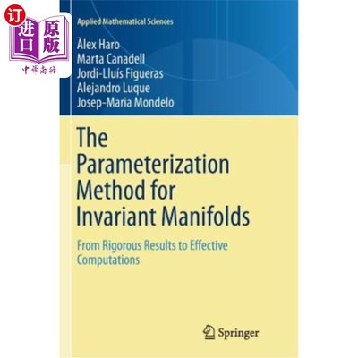 海外直订The Parameterization Method for Invariant Manifolds: From Rigorous Results to Ef 不变流形的参数化方法：从严
