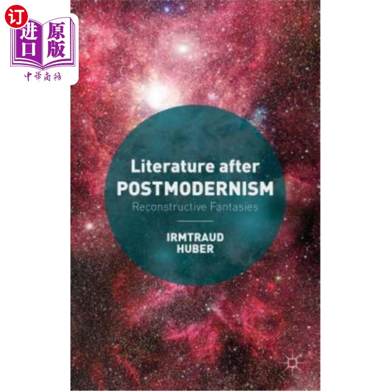 海外直订Literature After Postmodernism: Reconstructive Fantasies 后现代主义文学：重建的幻想