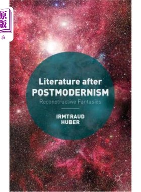 海外直订Literature After Postmodernism: Reconstructive Fantasies 后现代主义文学：重建的幻想