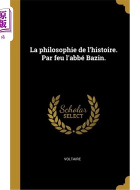 海外直订法语 La philosophie de l'histoire. Par feu l'abbé Bazin. 历史哲学。帕尔做了阿贝·巴赞。