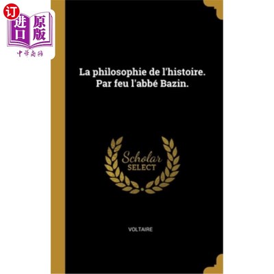 海外直订法语 La philosophie de l'histoire. Par feu l'abbé Bazin. 历史哲学。帕尔做了阿贝·巴赞。