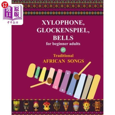 海外直订Xylophone, Glockenspiel, Bells for Beginner Adults. 45 Traditional African Songs 木琴，钟琴，成人初学者用的