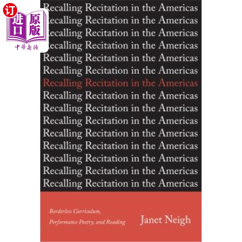 海外直订Recalling Recitation in the Americas: Borderless Curriculum, Performance Poetry, 回顾背诵在美洲:无国界的课