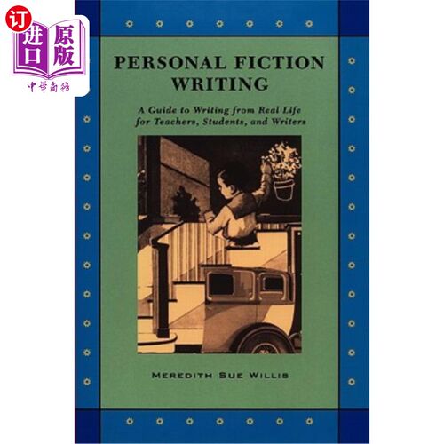 海外直订Personal Fiction Writing: A Guide to Writing from Real Life for Teachers, Studen 个人小说写作：教师、学生和