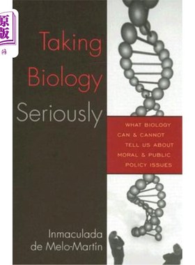 海外直订Taking Biology Seriously: What Biology Can and Cannot Tell Us About Moral and Pu 严肃对待生物学:关于道德和