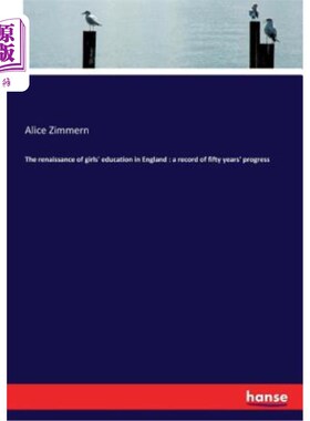 海外直订The renaissance of girls' education in England: a record of fifty years' progres 英国女子教育的复兴：五十年