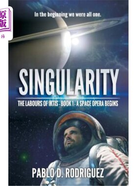 海外直订Singularity: In the beginning we were all one... - The Labours of Iktis - Book 1 奇点：一开始我们都是一个Ik