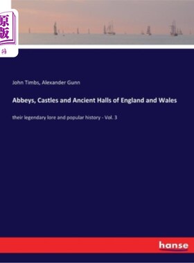 海外直订Abbeys, Castles and Ancient Halls of England and Wales: their legendary lore and 英格兰和威尔士的修道院，城