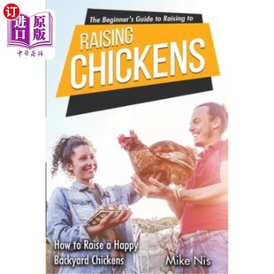 Guide 如何 新手养鸡指南 Raise Beginner Raising Backyard 海外直订医药图书The Chickens Happy How