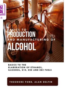 海外直订Basics to production and manufacturing of alcohol: Basics to the elaboration of  酒精生产和制造的基础知识：