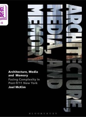 海外直订Architecture, Media, and Memory: Facing Complexity in Post-9/11 New York 建筑、媒体和记忆:面对911后纽约的复