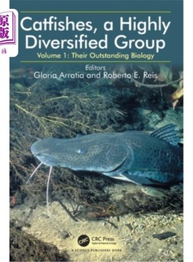 海外直订Catfishes, a Highly Diversified Group: Volume 1: Their Outstanding Biology 鲶鱼，一个高度多样化的群体：第一
