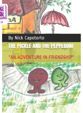 海外直订The Pickle and the Pepperoni: An Adventure in Friendship 泡菜和意大利香肠：友谊的冒险
