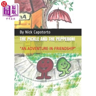 海外直订The Pickle and the Pepperoni: An Adventure in Friendship 泡菜和意大利香肠:友谊的冒险