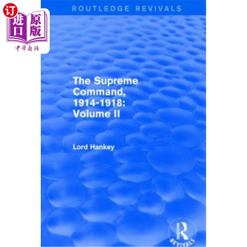 海外直订The Supreme Command, 1914-1918 (Routledge Revivals): Volume II 最高司令部,1914-1918(劳特利奇复兴):第二卷