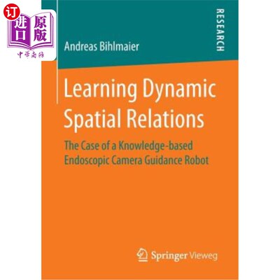 海外直订医药图书Learning Dynamic Spatial Relations: The Case of a Knowledge-Based Endoscopic Cam 学习动态空间关系：
