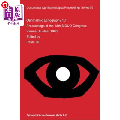 海外直订医药图书Ophthalmic Echography 13: Proceedings of the 13th Siduo Congress, Vienna, Austri 眼科超声13:1990
