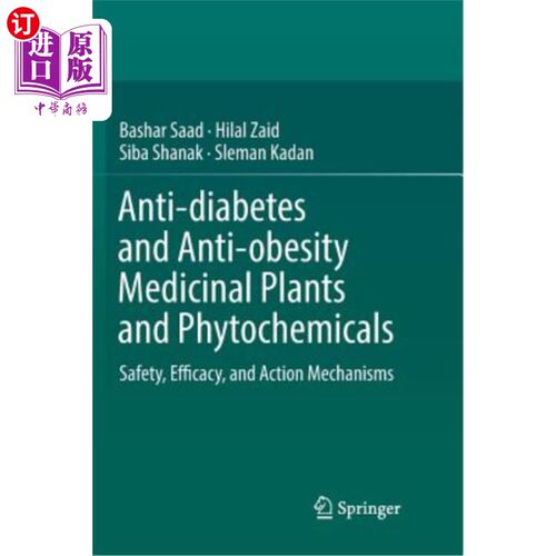 海外直订Anti-Diabetes and Anti-Obesity Medicinal Plants and Phytochemicals: Safety, Effi 抗糖尿病和抗肥胖药用植物和