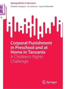 海外直订Corporal Punishment in Preschool and at Home in Tanzania: A Children's Rights Ch 坦桑尼亚学龄前和家庭中的体