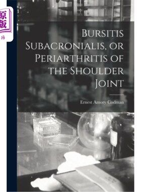 海外直订医药图书Bursitis Subacronialis, or Periarthritis of the Shoulder Joint 粘液囊炎，或肩关节周炎
