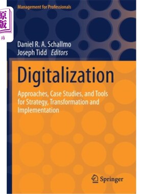 海外直订Digitalization: Approaches, Case Studies, and Tools for Strategy, Transformation 数字化:战略、转型和实施的
