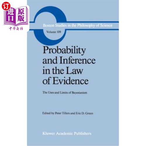 海外直订Probability and Inference in the Law of Evidence: The Uses and Limits of Bayesia 证据法中的概率与推论：巴耶