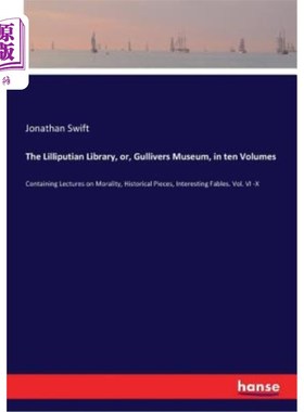 海外直订The Lilliputian Library, or, Gullivers Museum, in ten Volumes: Containing Lectur 小人国图书馆，或称格列佛博