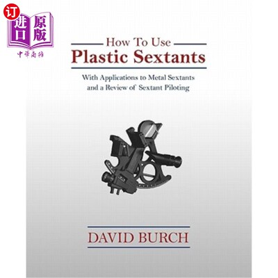 海外直订How to Use Plastic Sextants: With Applications to Metal Sextants and a Review of 如何使用塑料六分仪：金属六