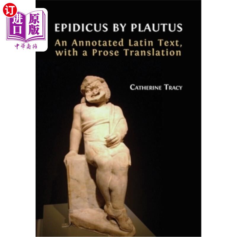海外直订Epidicus by Plautus: An Annotated Latin Text, with a Prose Translation 普劳图斯的《Epidicus:拉丁文本注释与