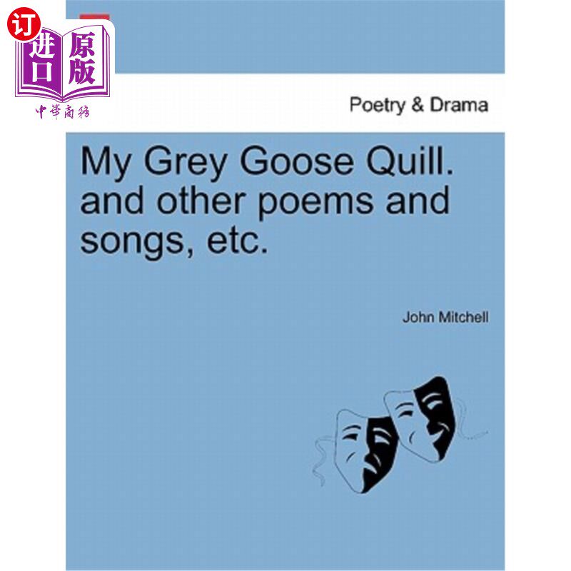 海外直订My Grey Goose Quill. and Other Poems and Songs, Etc. 我的灰色鹅毛笔。以及其他诗歌和歌曲等。
