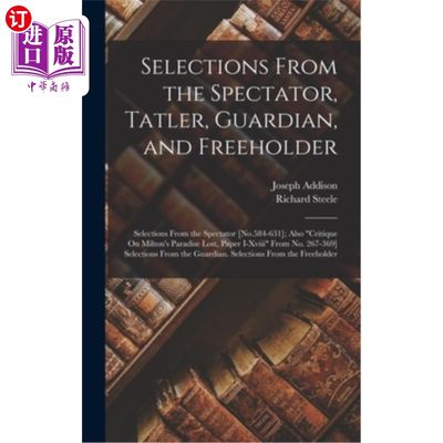 海外直订Selections From the Spectator, Tatler, Guardian, and Freeholder: Selections From 《旁观者选集》、《闲谈者》