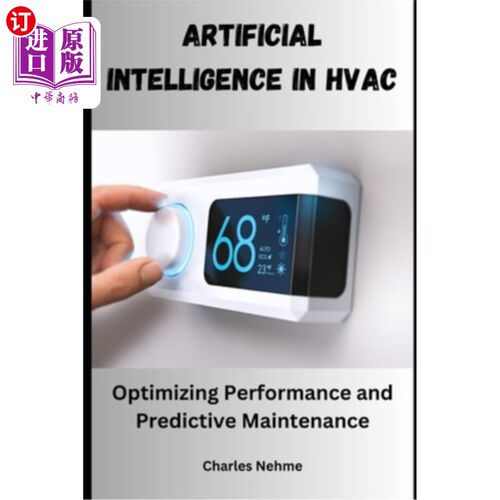 海外直订Artificial Intelligence in HVAC: Optimizing Performance and Predictive Maintenan HVAC中的人工智能：优化性能