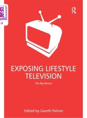 海外直订Exposing Lifestyle Television: The Big Reveal 揭露生活方式的电视:大揭露