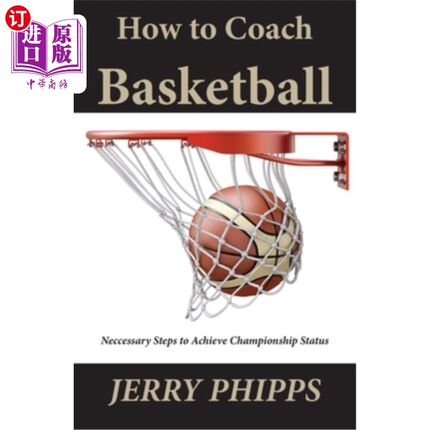 海外直订How to Coach Basketball: Necessary Steps to Achieve Championship Status 如何执教篮球:获得冠军的必要步骤