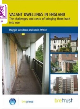 海外直订Vacant Dwellings in England: The Challenges and Costs of Bringing Them Back Into 英国的空置住宅：重新投入使