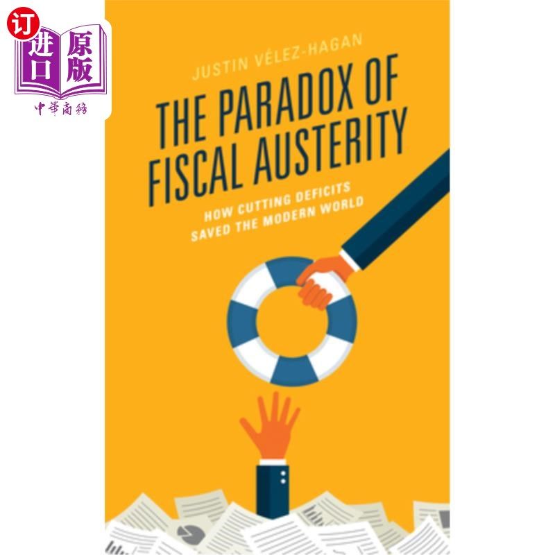 海外直订The Paradox of Fiscal Austerity: How Cutting Deficits Saved the Modern World 财政紧缩的悖论:削减赤字如何拯
