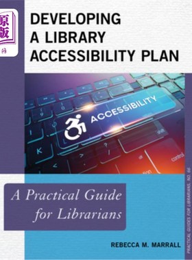 海外直订Developing a Library Accessibility Plan: A Practical Guide for Librarians 制定图书馆无障碍计划:图书馆员实用指南
