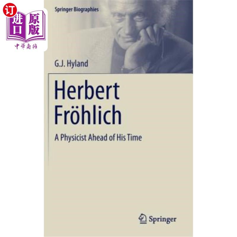 海外直订Herbert Fr?hlich: A Physicist Ahead of His Time 赫伯特·弗雷尔？赫里奇：一位走在时代前列的物理学家