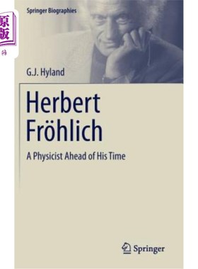海外直订Herbert Fr?hlich: A Physicist Ahead of His Time 赫伯特·弗雷尔？赫里奇：一位走在时代前列的物理学家