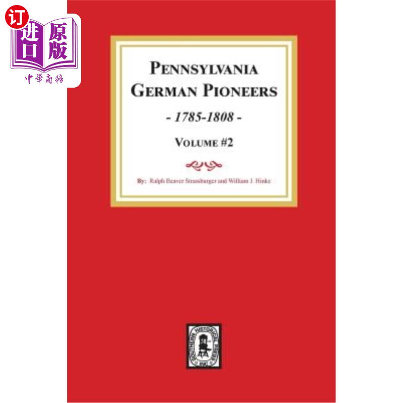 海外直订Pennsylvania German Pioneers, Volume #2.: A Publication of the Original Lists of 宾夕法尼亚德国拓荒者，第二