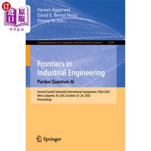 海外直订Frontiers in Industrial Engineering. Purdue Quantum AI: Fifth Gavriel Salvendy I 工业工程前沿。普渡大学量子